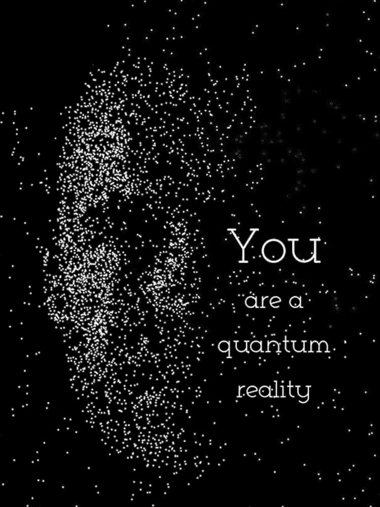 You are a Quantum Reality by DopeTops