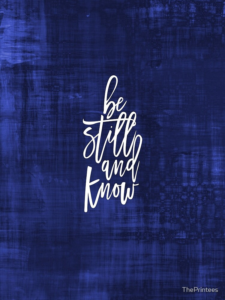 Be Still and Know by ThePrintees