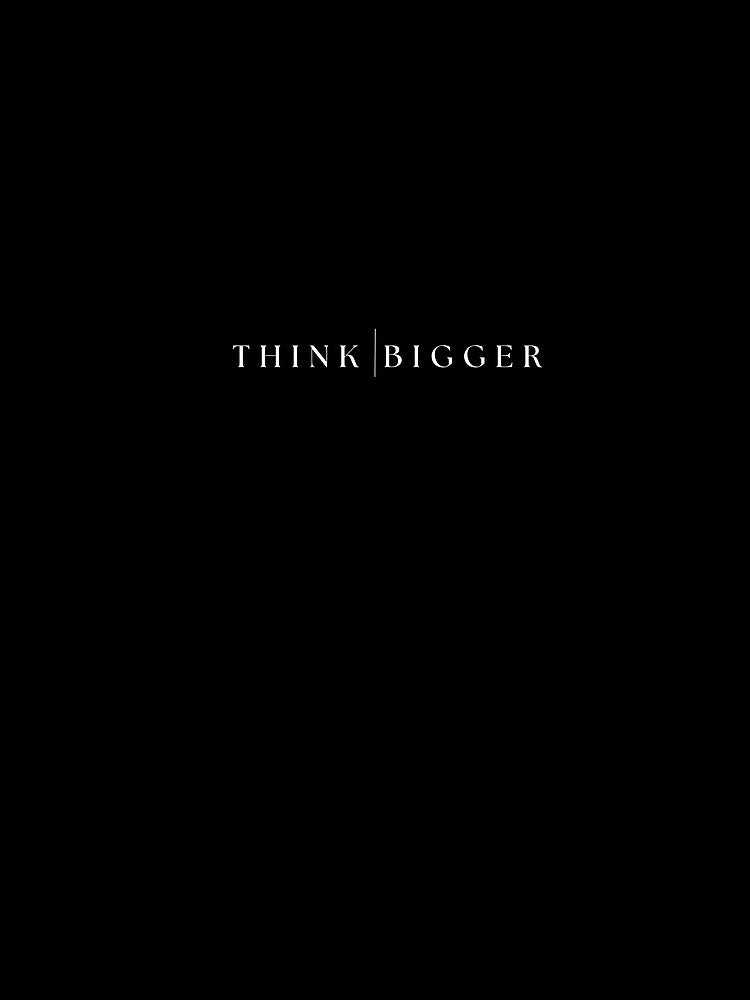 THINK BIGGER Black Typography Design | Minimalist Motivational Quote by KleanGirlAesthetics