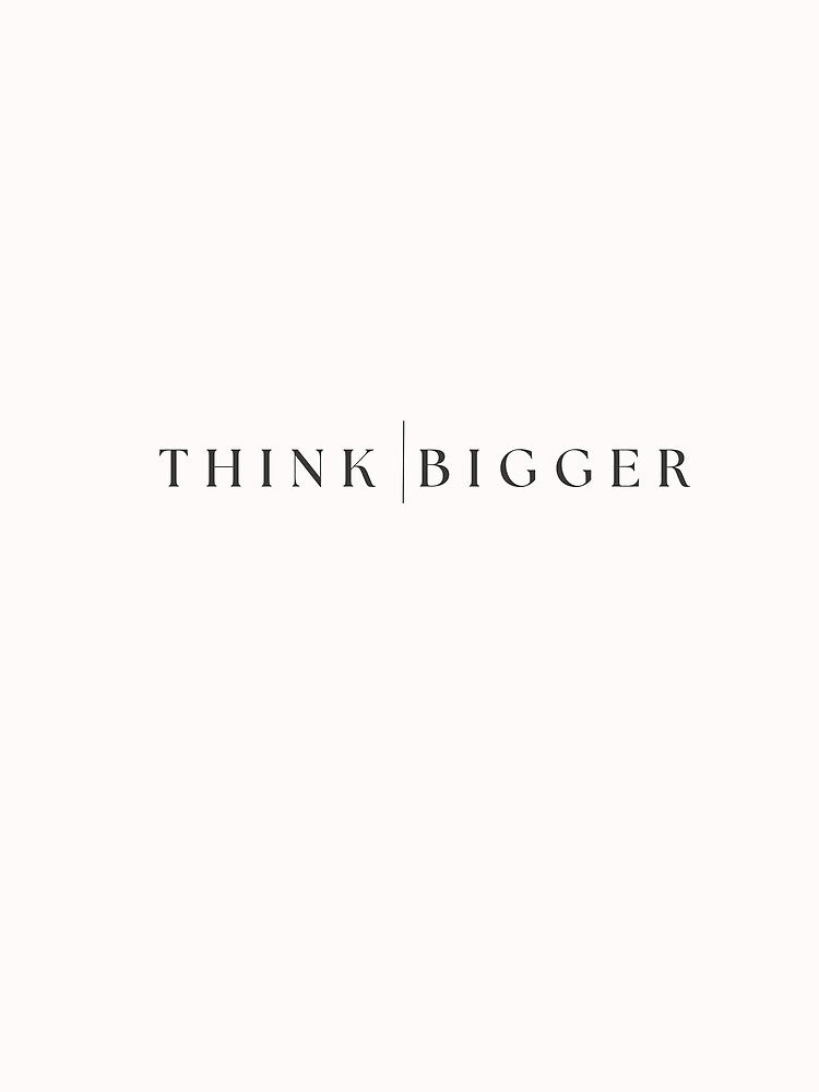 THINK BIGGER Typography Design | Minimalist Motivational Quote by KleanGirlAesthetics