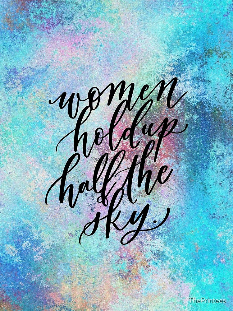 Women Hold Up Half the Sky by ThePrintees