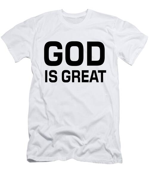 God Is Great, Religion Quote T-Shirt
