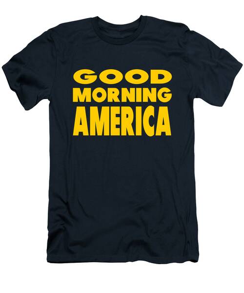 Good Morning America, Quotes T-Shirt