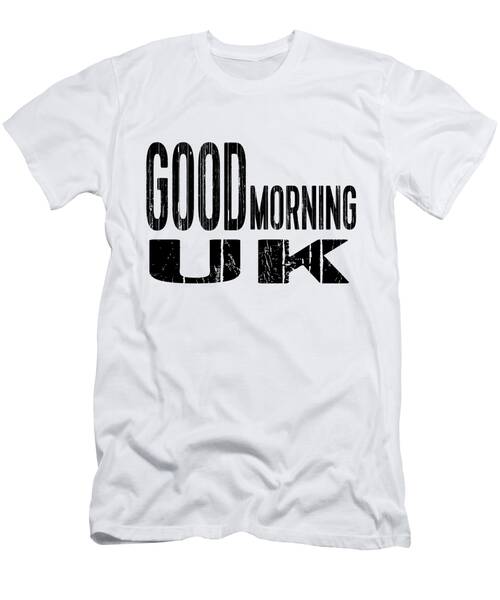 Good Morning Uk, Quotes T-Shirt