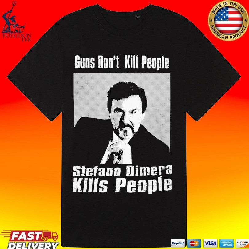 Guns Don’t Kill People Stefano Dimera Kills People T-shirt