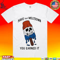 Have That Meltdown You Earned It Melting Rocket Popsicle Skull T-shirt