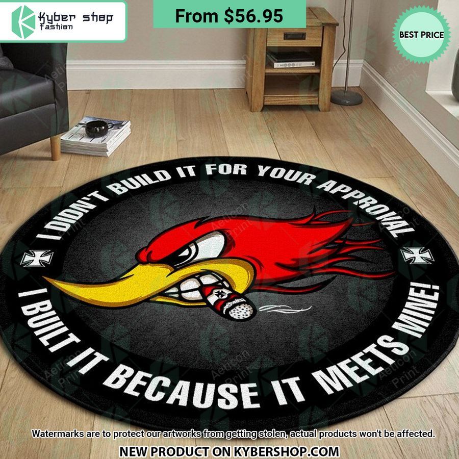 I Built it Because It Meets Mine Woodpecker Hot Rod Round Rug
