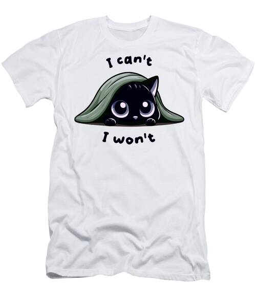I Can't I Won't. Cute Cat Under Blanket. T-Shirt