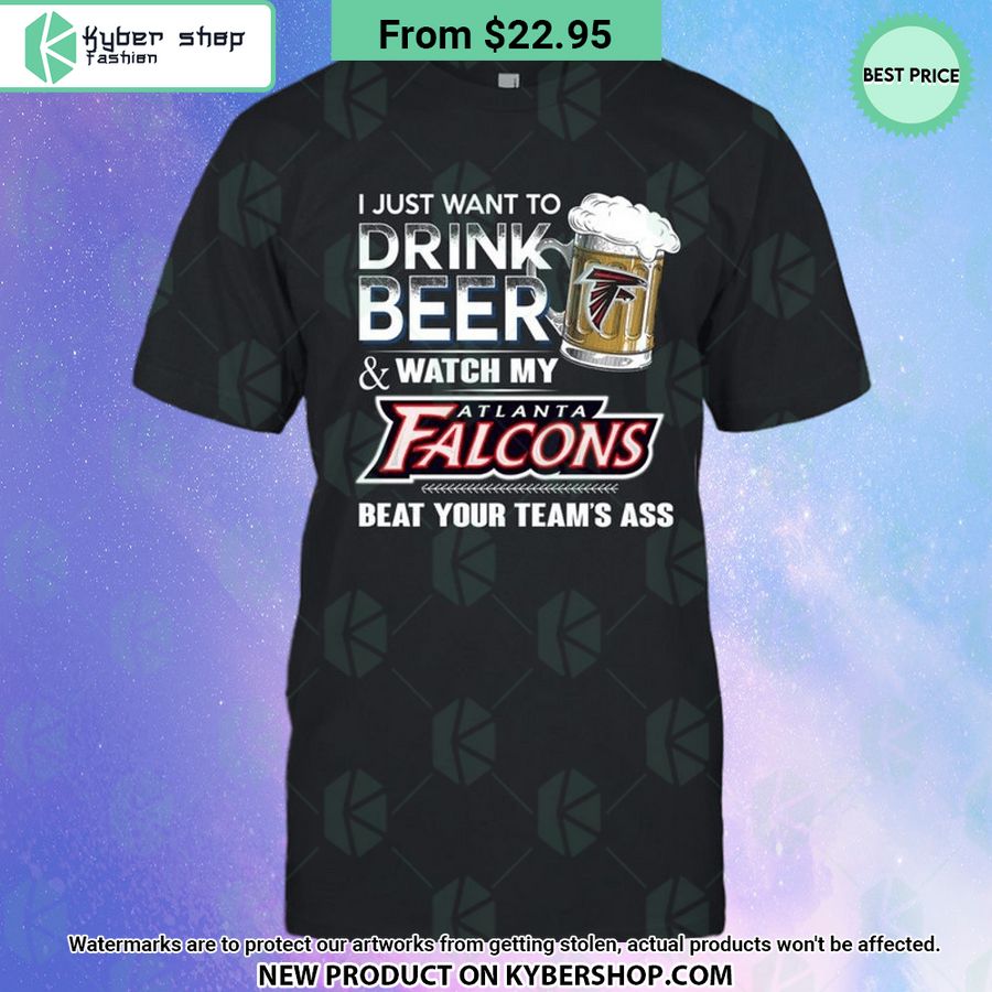 I Just Want To Drink Beer & Watch My Atlanta Falcons T Shirt