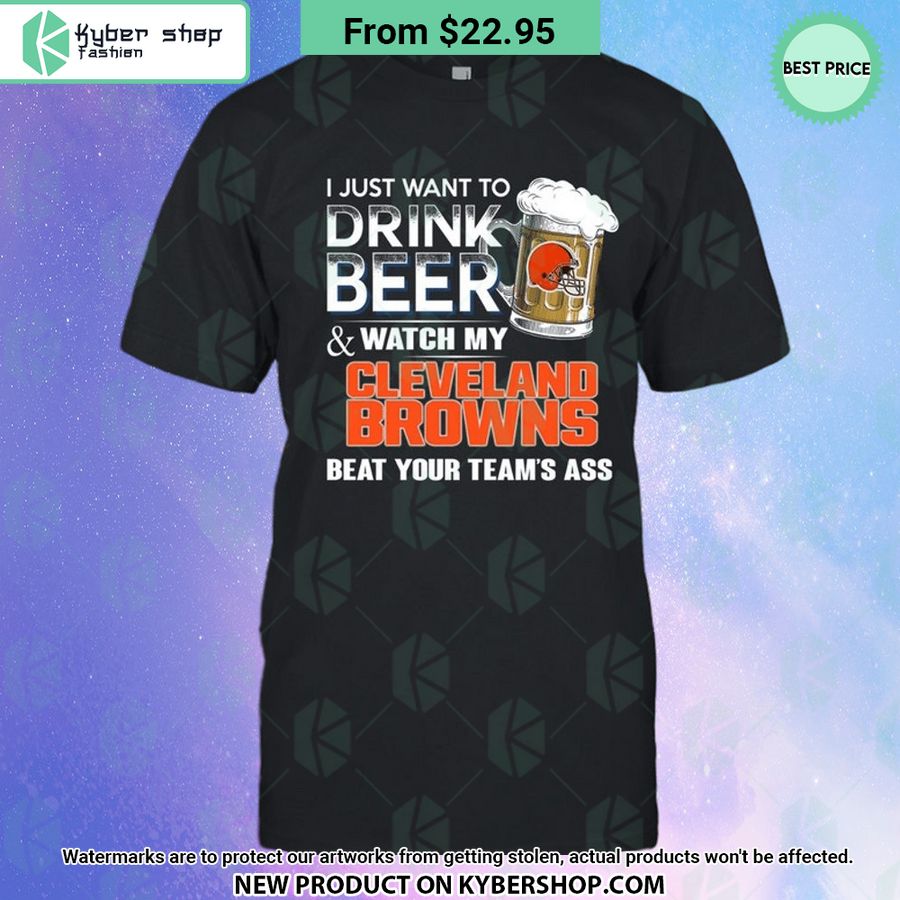 I Just Want To Drink Beer & Watch My Cleveland Browns T Shirt