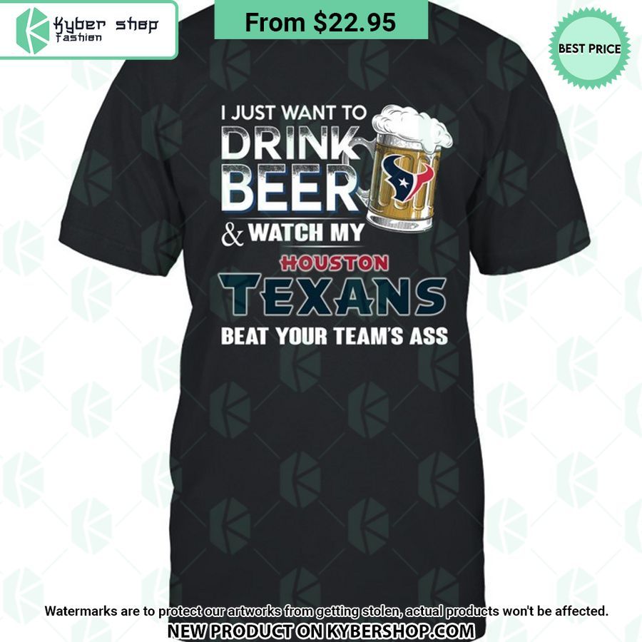 I Just Want To Drink Beer & Watch My Houston Texans T Shirt