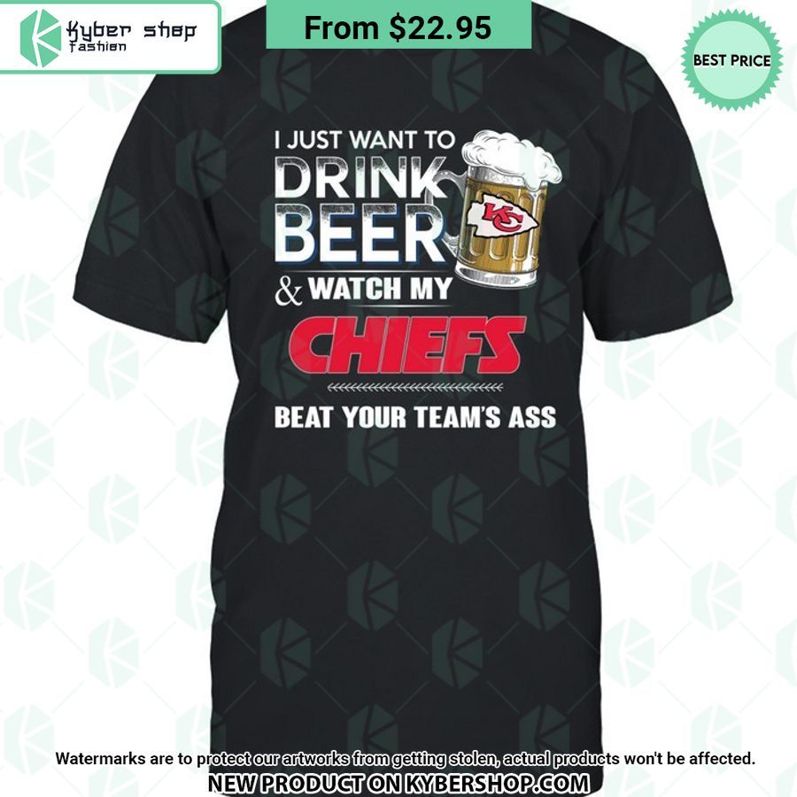 I Just Want To Drink Beer & Watch My Kansas City Chiefs T Shirt