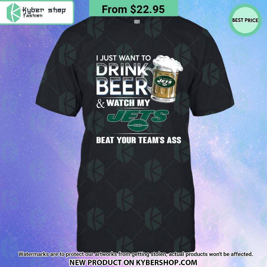 I Just Want To Drink Beer & Watch My New York Jets T Shirt