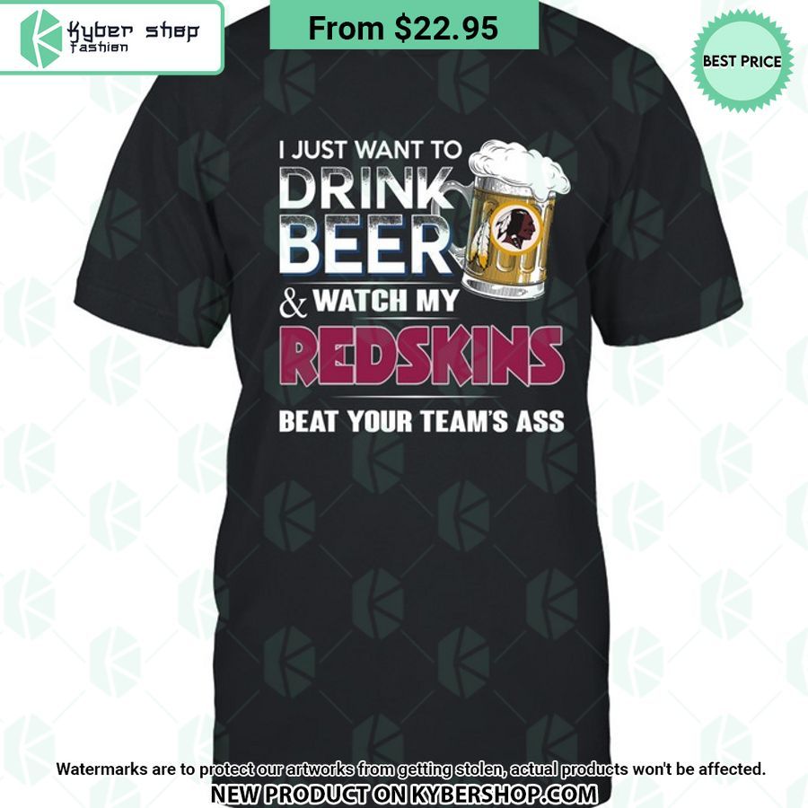 I Just Want To Drink Beer & Watch My Washington Redskins T Shirt