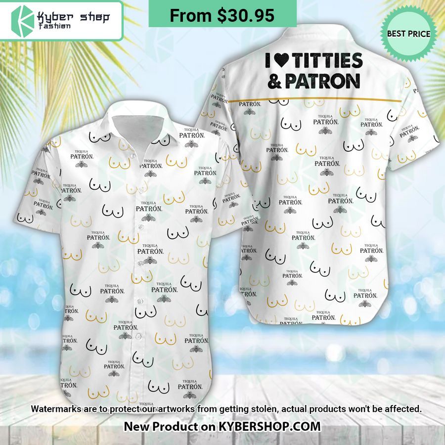 I Love Titties And Patron Hawaiian Shirt