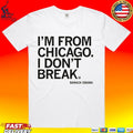 I’m From Chicago I Don’t Break Barack Obama T-shirt