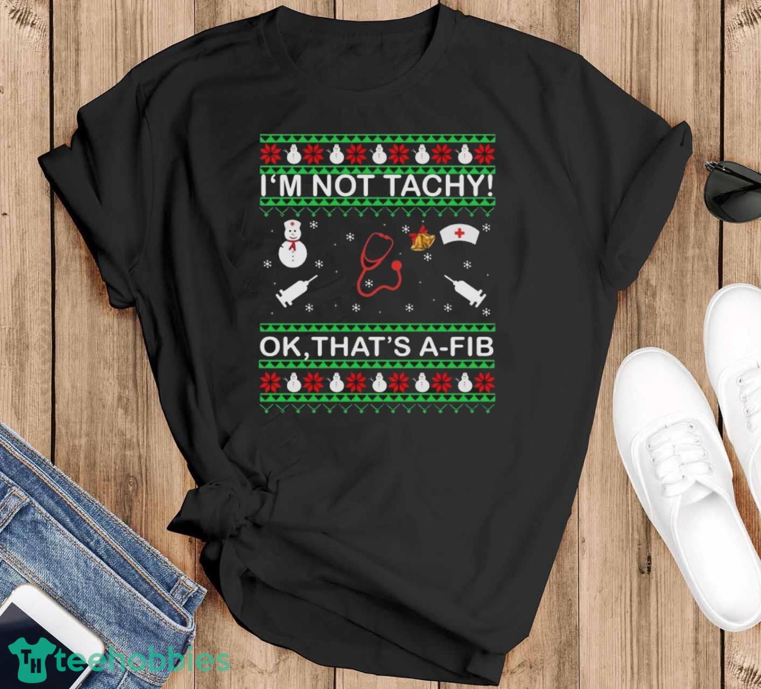 I’m Not Tachy Ok That’s A-FIB Ugly Christmas Sweater