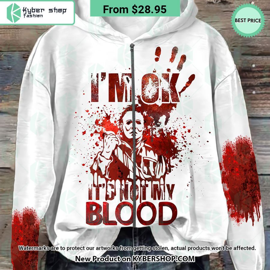 I’m Ok, It Is Not My Blood Michael Myers Hoodie