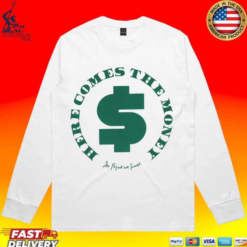 In Print We Trust Here Comes The Money T-shirt