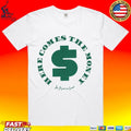 In Print We Trust Here Comes The Money T-shirt
