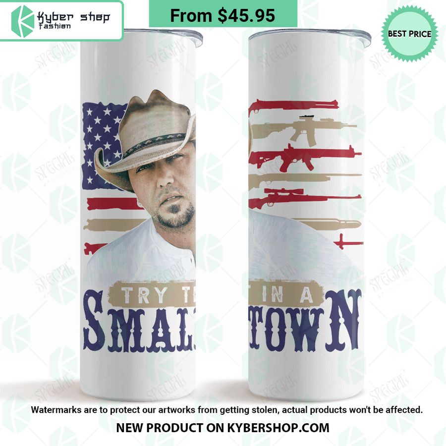 Jason Aldean Try That In A Small Town Skinny Tumbler