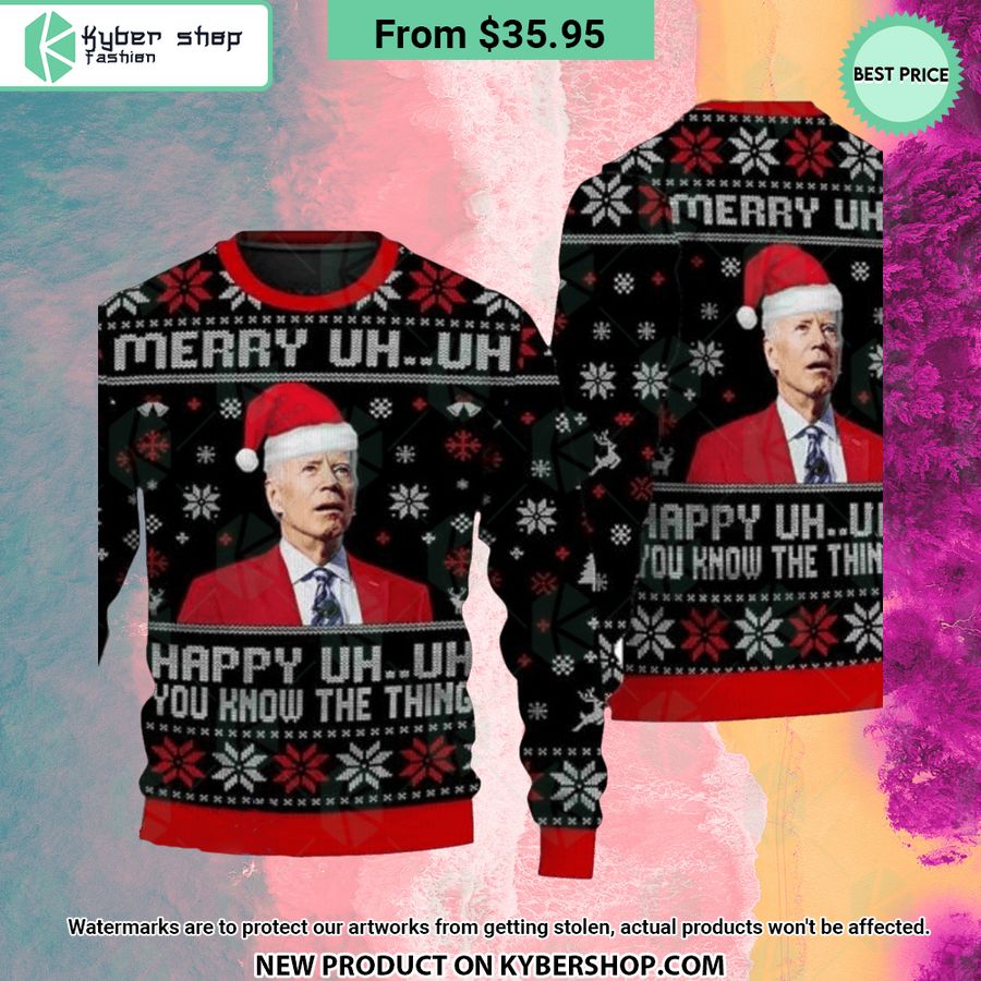 Joe Biden Merry Uh Uh Happy Uh Uh You Know The Thing Sweater