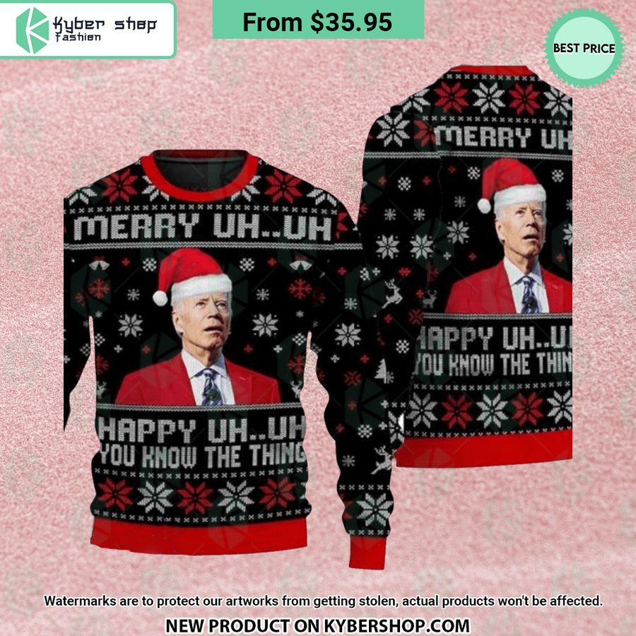 Joe Biden Merry Uh Uh Happy Uh Uh You Know The Thing Sweater