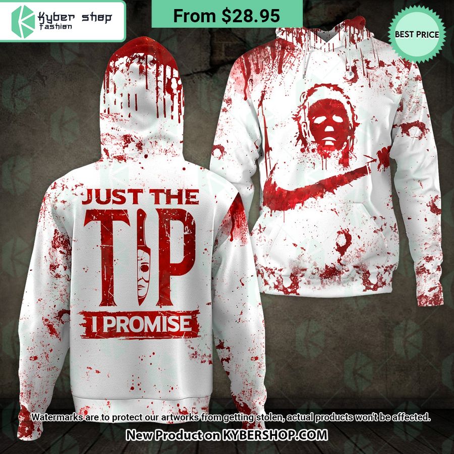 Just The Tip I Promise Michael Myers Blood Hoodie