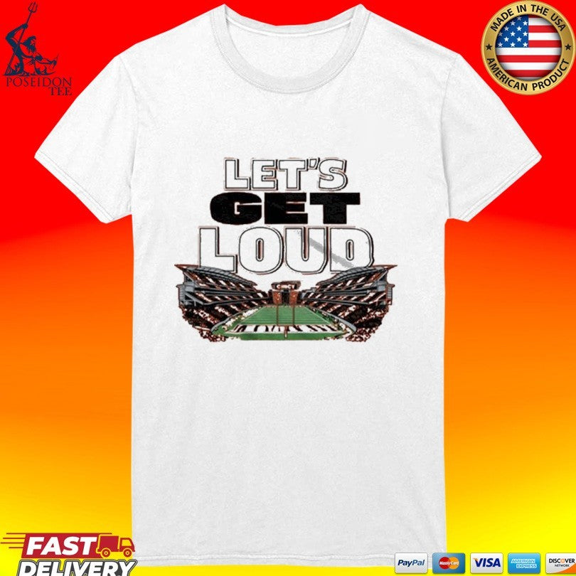 Let’s Get Loud Cincinnati Football Stadium Cincy T-shirt