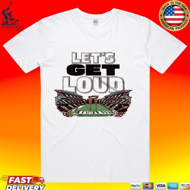 Let’s Get Loud Cincinnati Football Stadium Cincy T-shirt