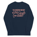 Grinds My Gears Unisex Long Sleeve Tee
