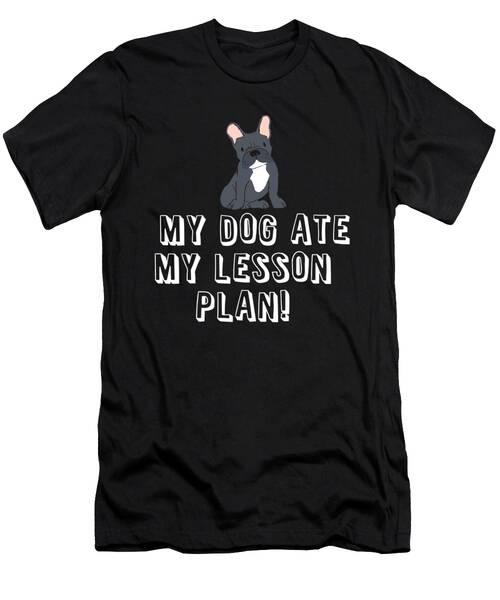 My Dogatemylesson Plan T-Shirt