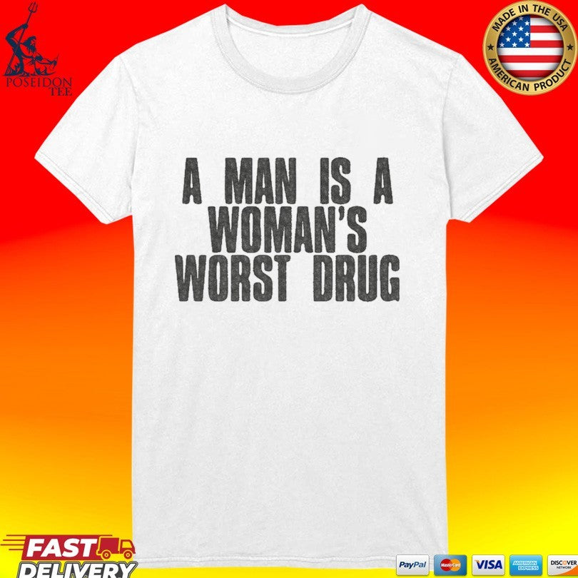 Nessa Barrett A Man Is A Woman’s Worst Drug T-shirt