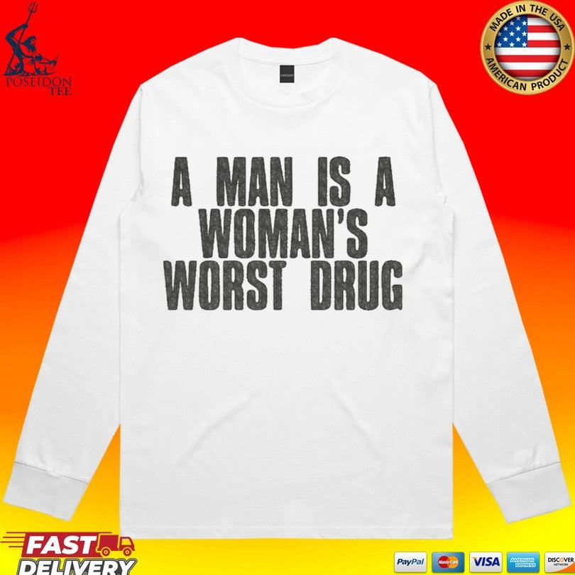 Nessa Barrett A Man Is A Woman’s Worst Drug T-shirt