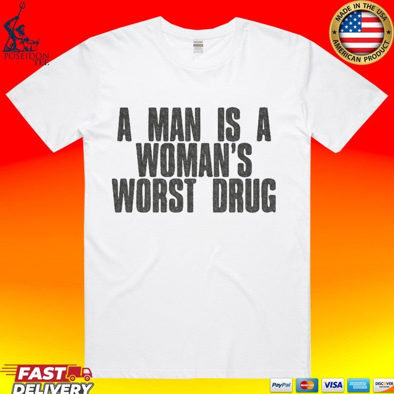 Nessa Barrett A Man Is A Woman’s Worst Drug T-shirt