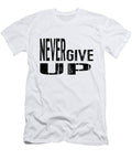 Never Give Up, Quotes T-Shirt
