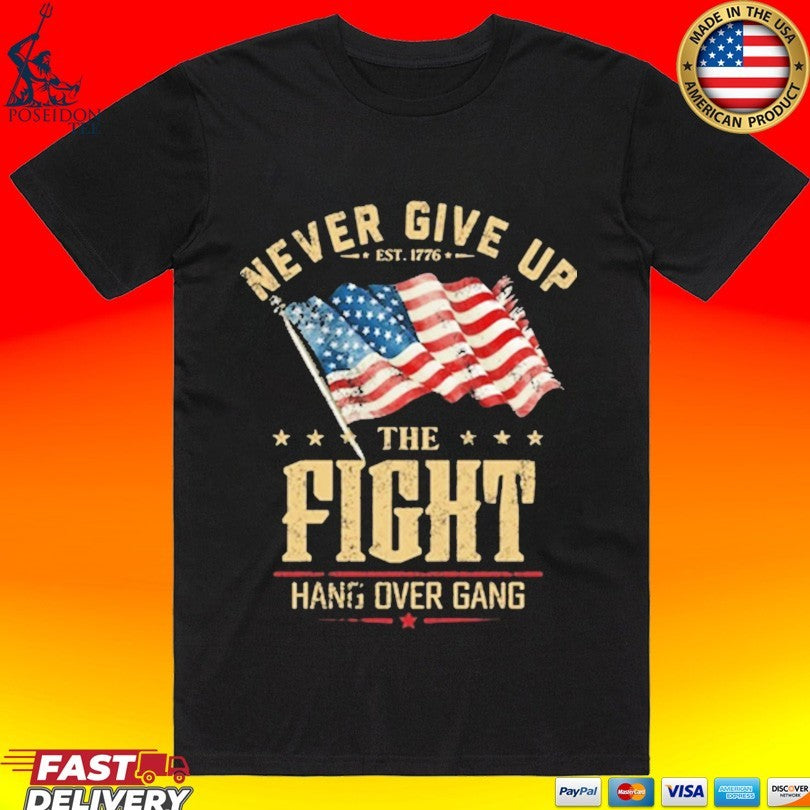 Never Give Up The Fight Hang Over Gang T-shirt