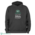 New York Jets In My Veins Jesus In My Heart T-Shirt Hoodie Sweatshirt