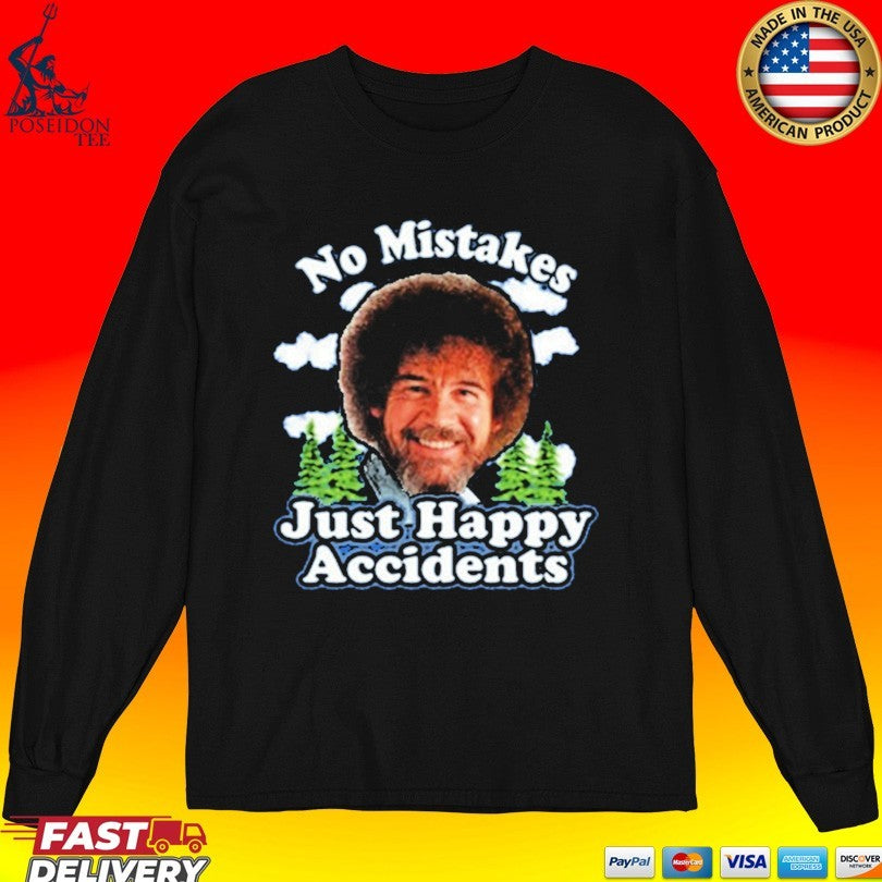 No Mistake Just Happy Accidents T-shirt