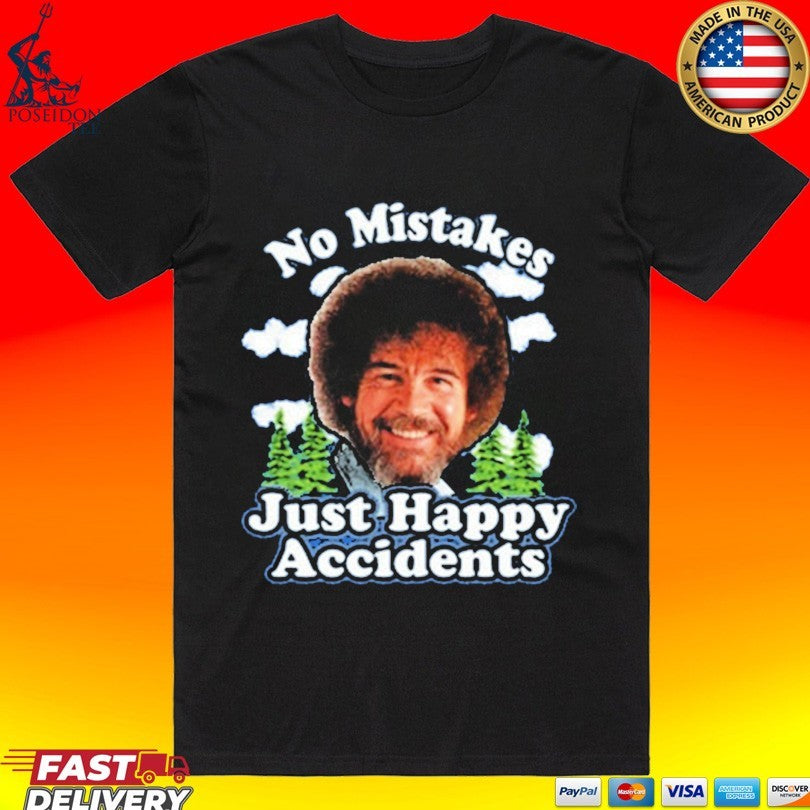 No Mistake Just Happy Accidents T-shirt