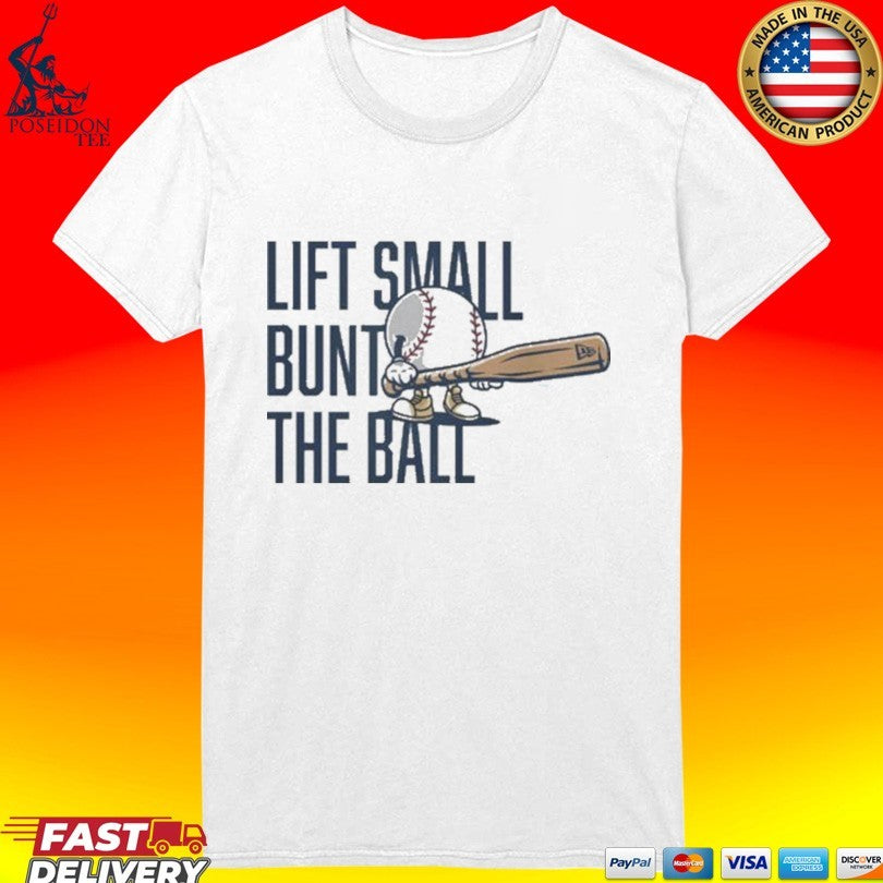 Lift Small Bunt The Ball T-shirt