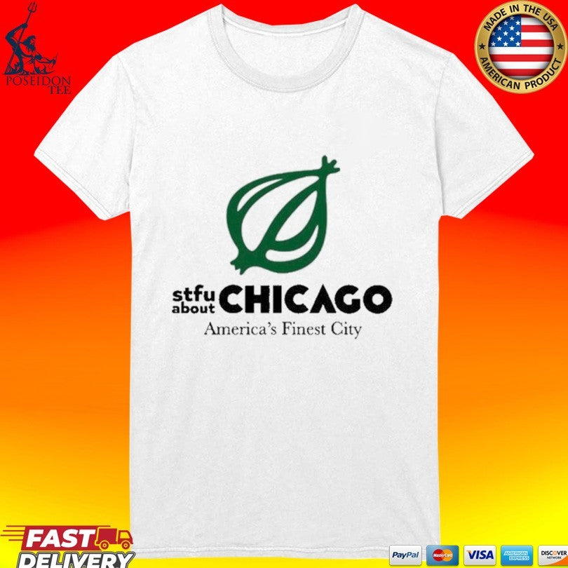 Onion Stfu About Chicago America’s Finest City T-shirt