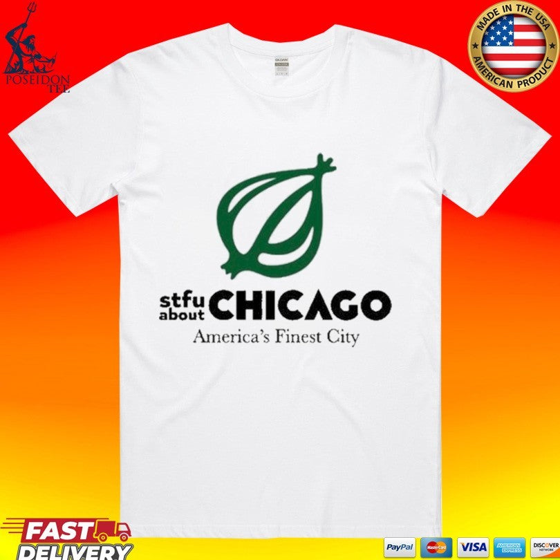 Onion Stfu About Chicago America’s Finest City T-shirt