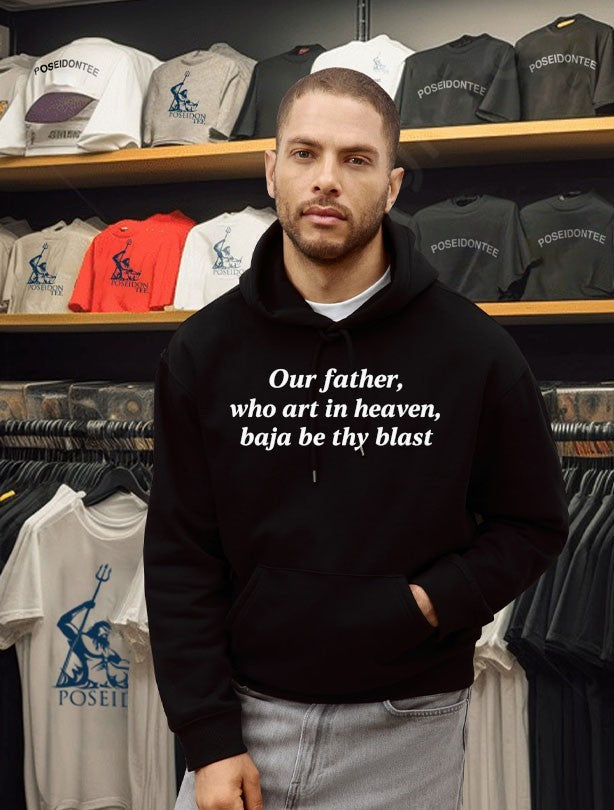 Our Father Who Art In Heaven Baja Be Thy Blast T-shirt
