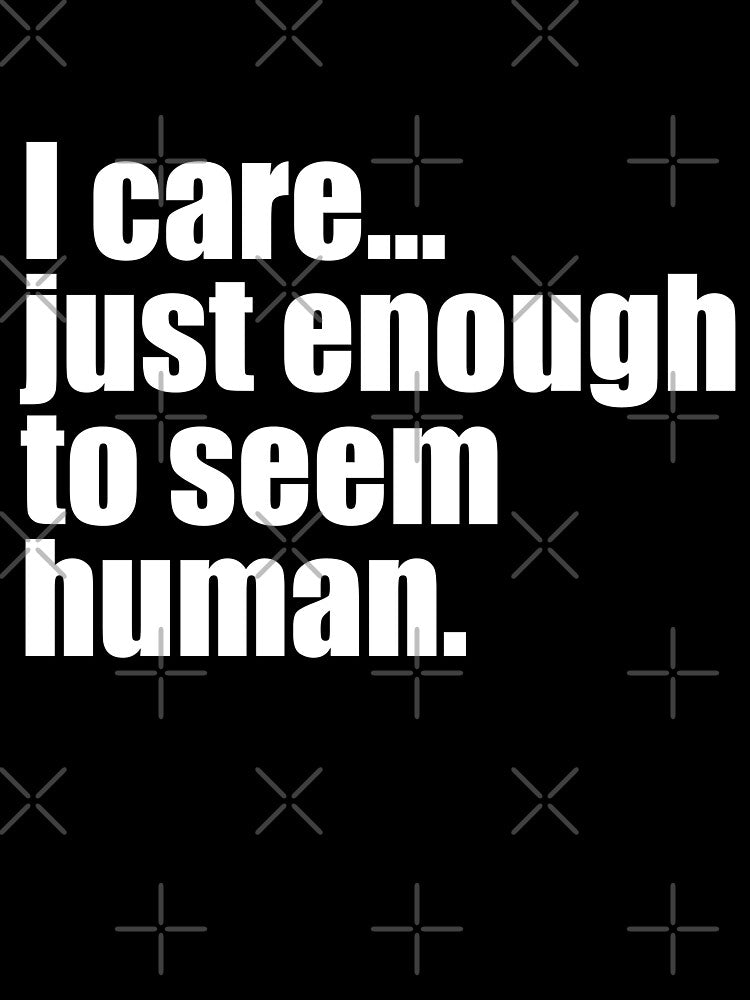 Just Enough to Seem Human Text Design by FlowGrafik