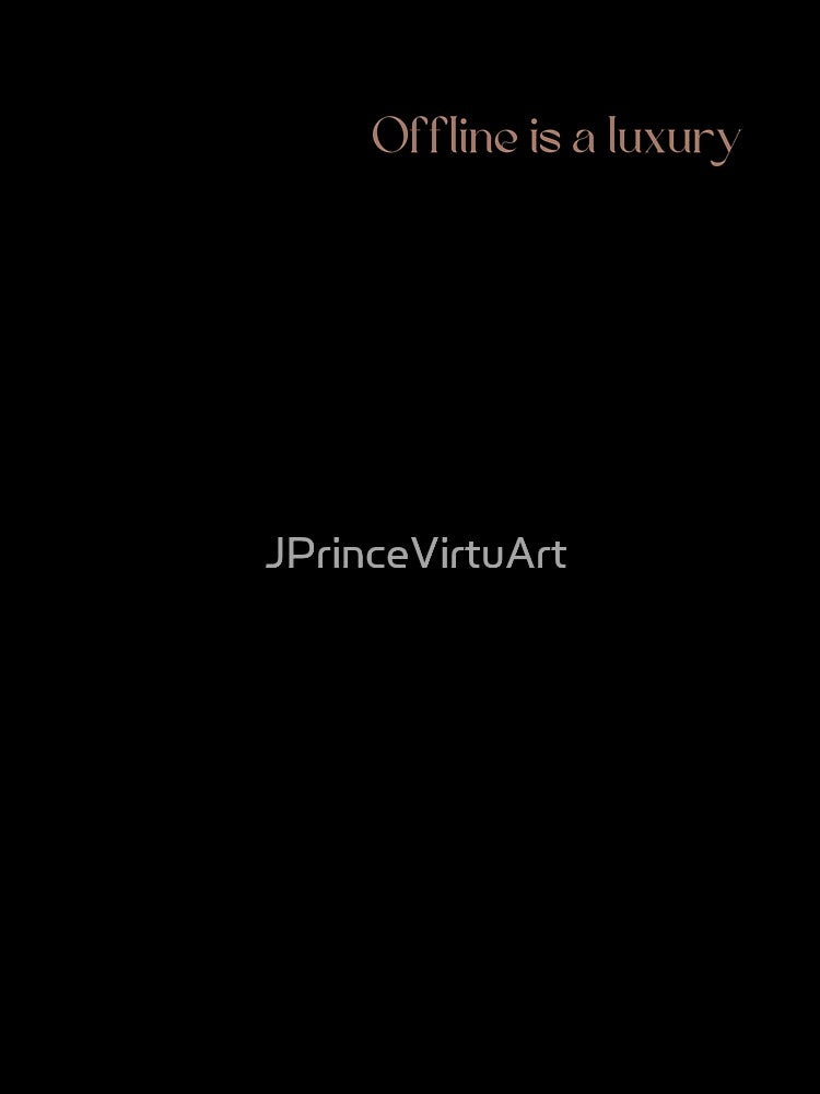 Offline is a luxury by JPrinceVirtuArt