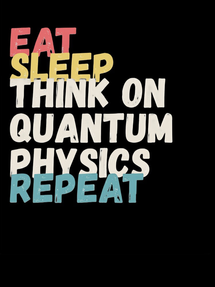 Eat Sleep Think on Quantum Physics Repeat – Vintage Sunrise Distressed Text Design by Graphicarium Shop