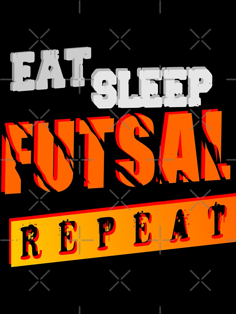 EAT  SLEEP  FUTSAL  REPEAT by jaml-12