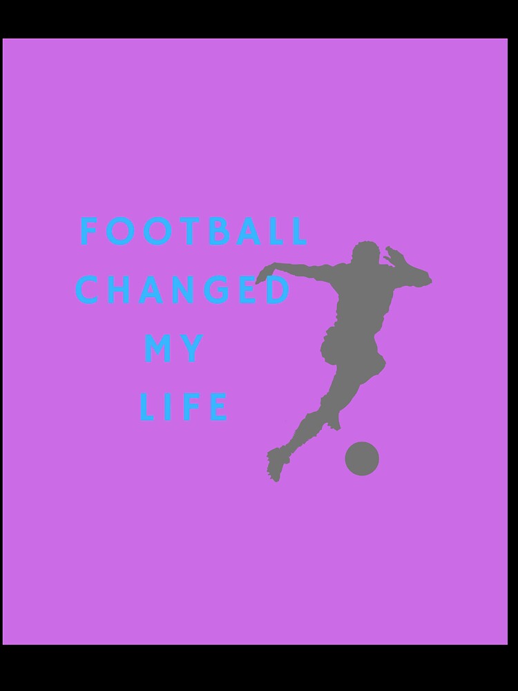 football changed my life by thamishop1