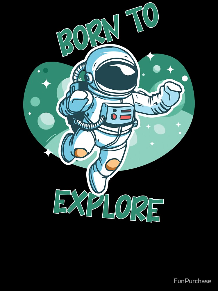 Born to explore by FunPurchase